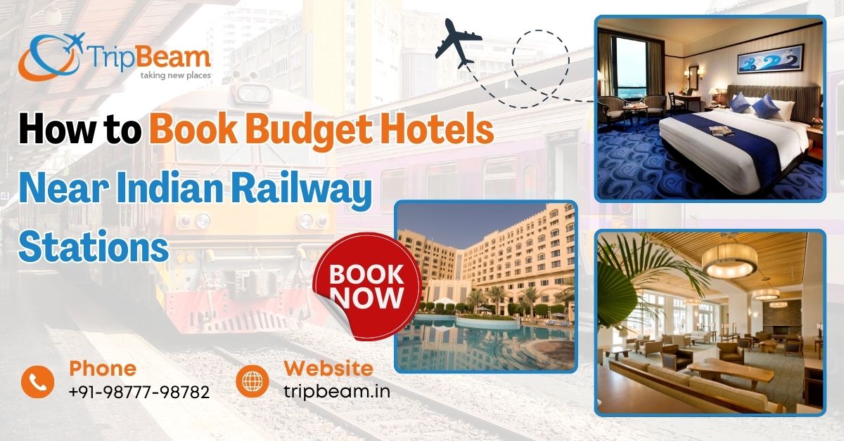 How to Book Budget Hotels Near Indian Railway Stations