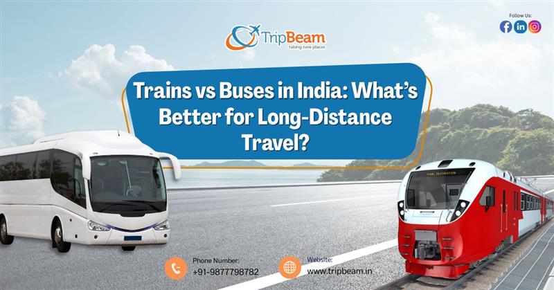 Trains vs Buses in India What’s Better for Long-Distance Travel