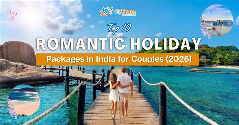 Top 10 Romantic Holiday Packages in India for Couples