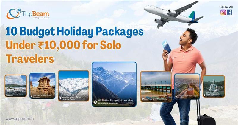 10 Budget Holiday Packages Under ₹10,000 for Solo Travelers