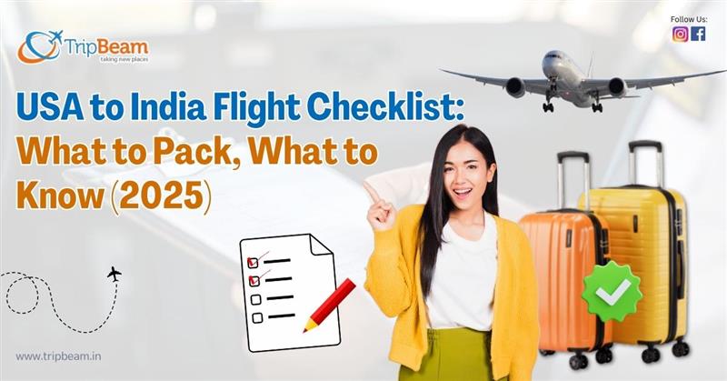 USA to India Flight Checklist What to Pack, What to Know (2025)