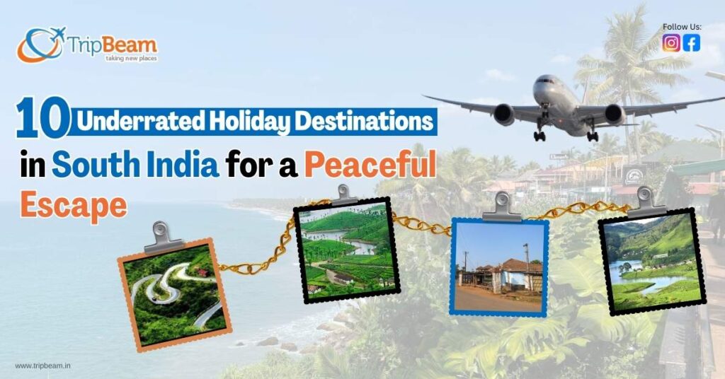 10 Underrated Holiday Destinations in South India for a Peaceful Escape
